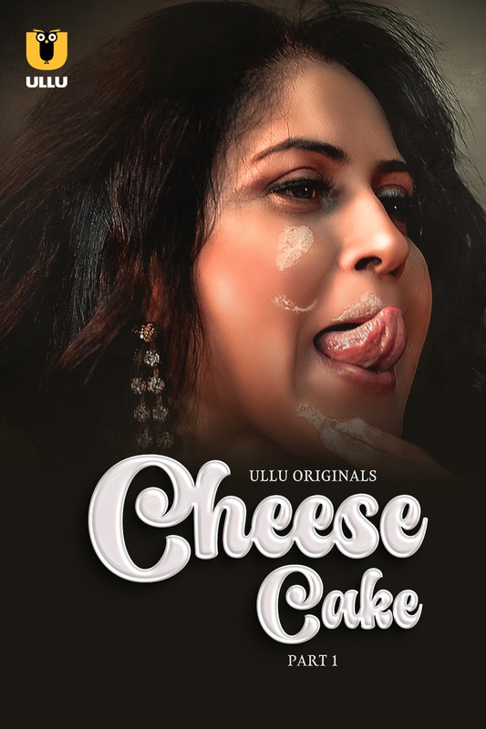 Cheese Cake (2024) Ullu S01 Part 1 